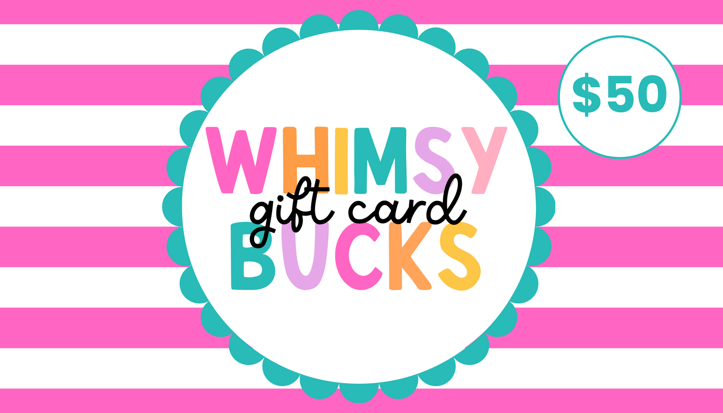 Whimsy Bucks—Physical Gift Card