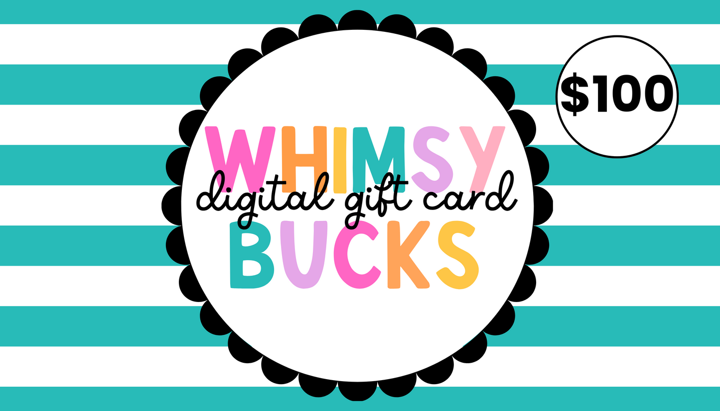 Whimsy Bucks-Digital Gift Card