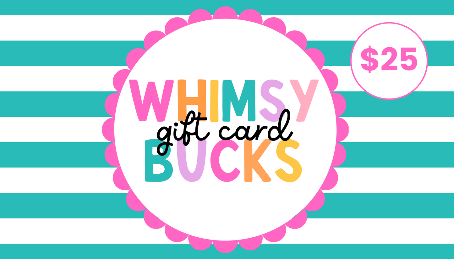 Whimsy Bucks—Physical Gift Card