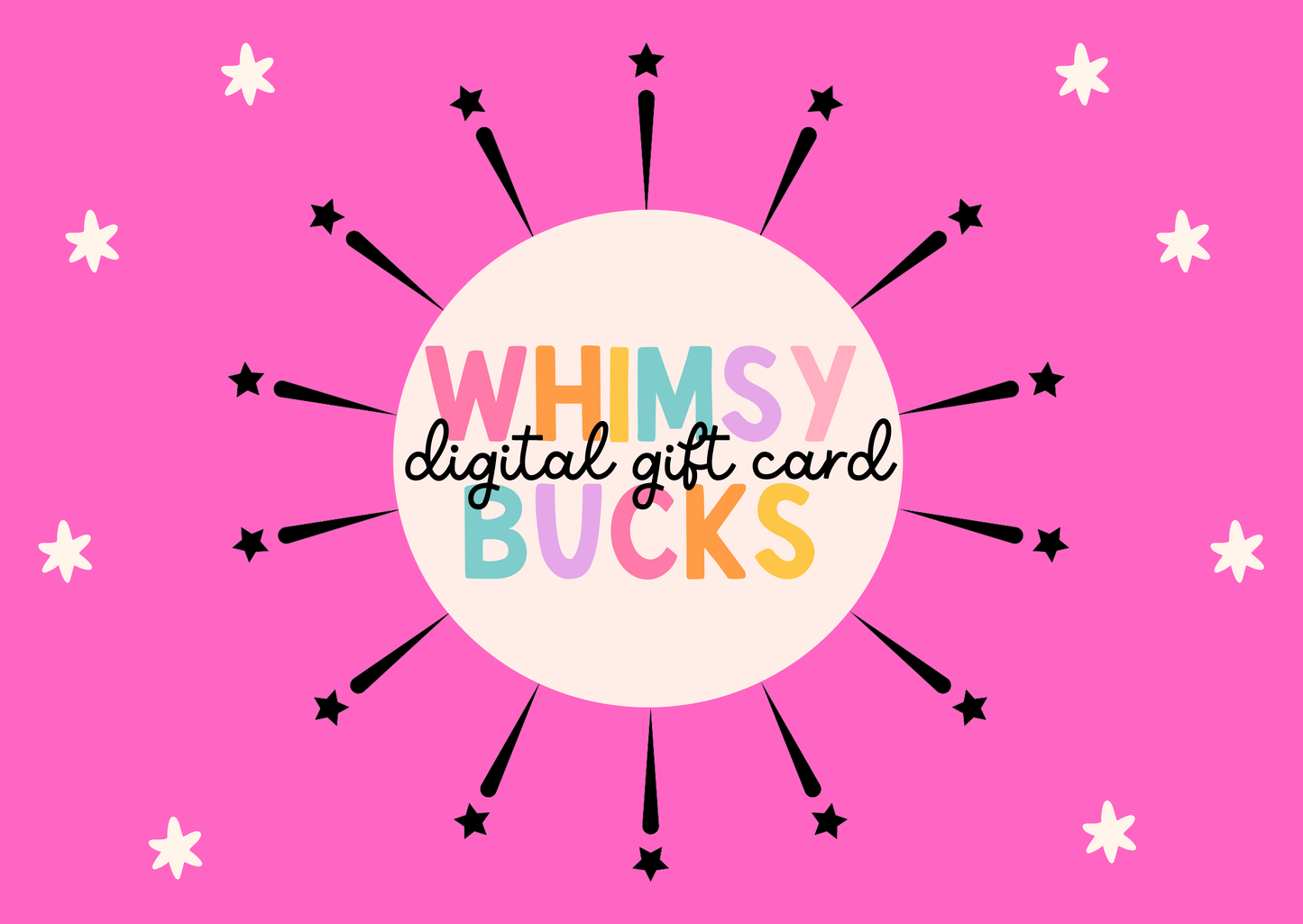 Whimsy Bucks-Digital Gift Card