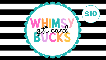 Whimsy Bucks—Physical Gift Card