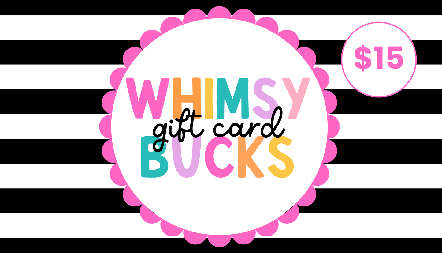 Whimsy Bucks—Physical Gift Card