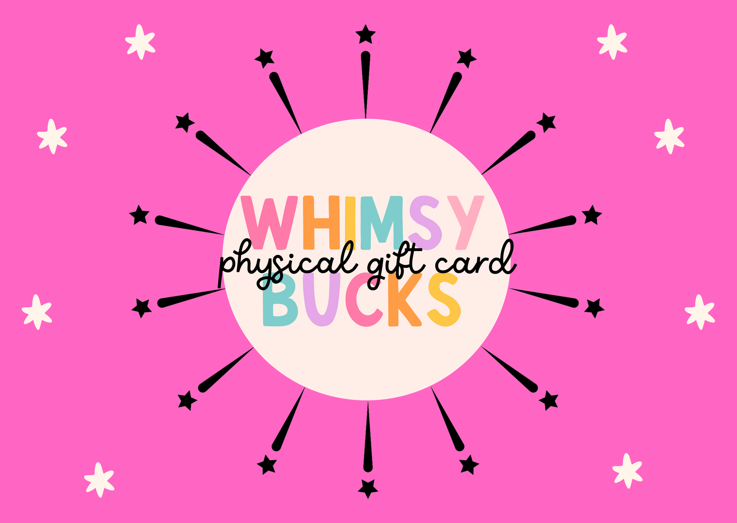Whimsy Bucks—Physical Gift Card