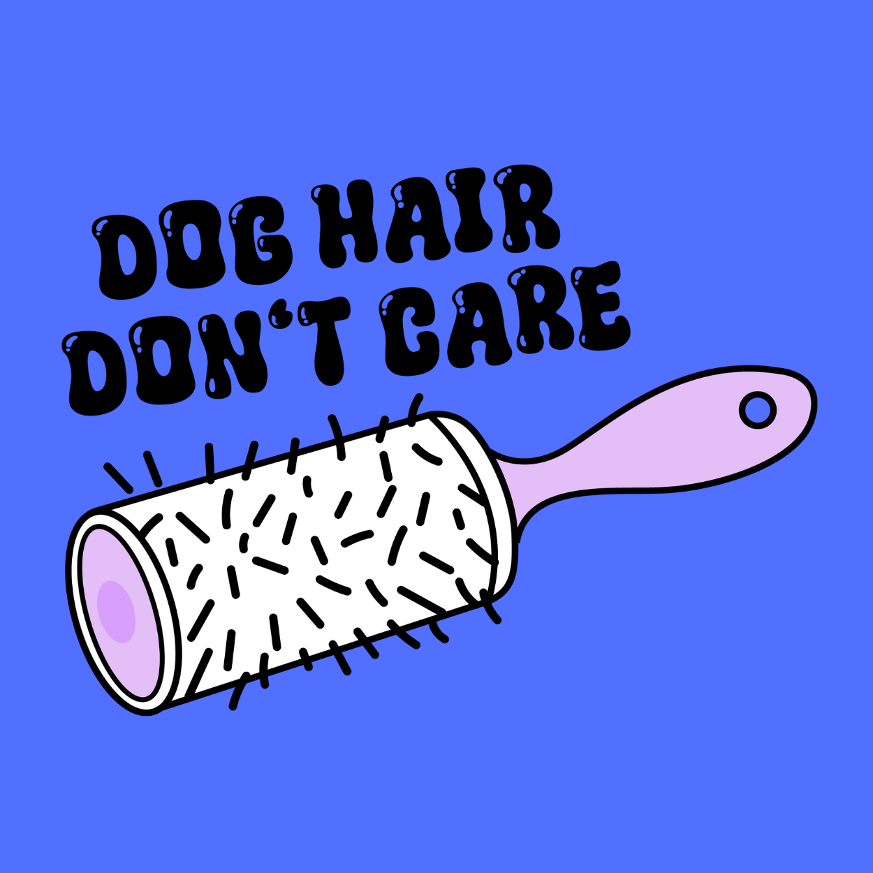 Dog or cat themed humorous novelty, funny fridge magnet. Roller brush with 'Dog Hair Don't Care' text on a blue background.