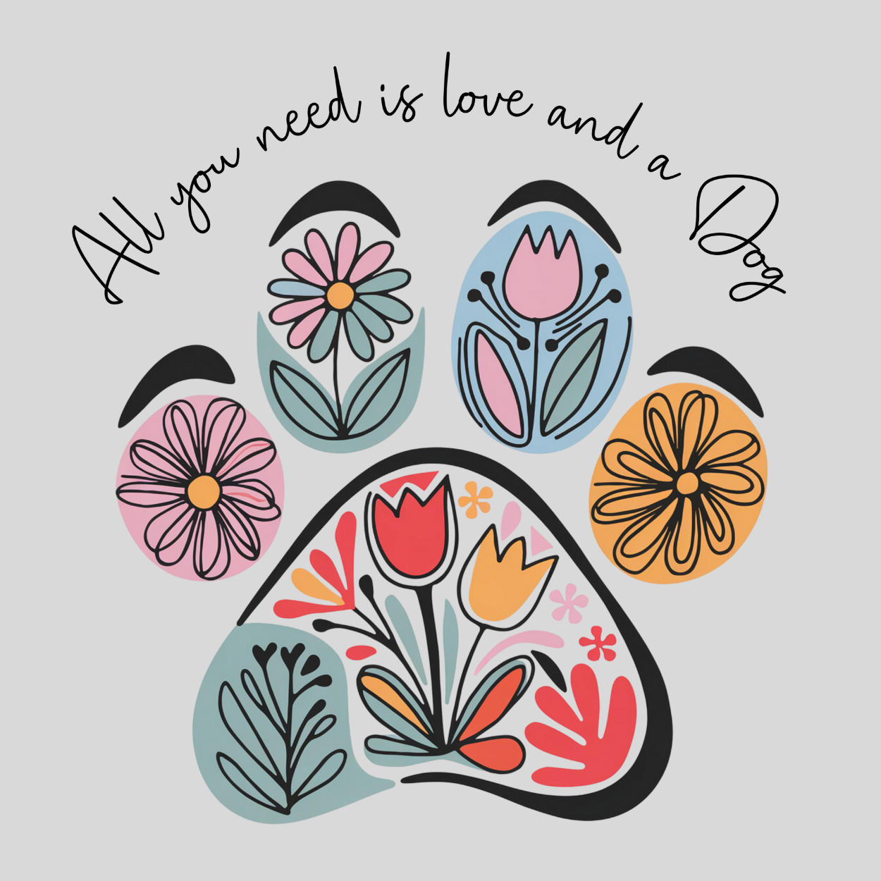 Dog or cat themed humorous novelty, funny fridge magnet. Decorative paw print with flowers and text 'All you need is love and a dog' on a light gray background. Dog Magnet