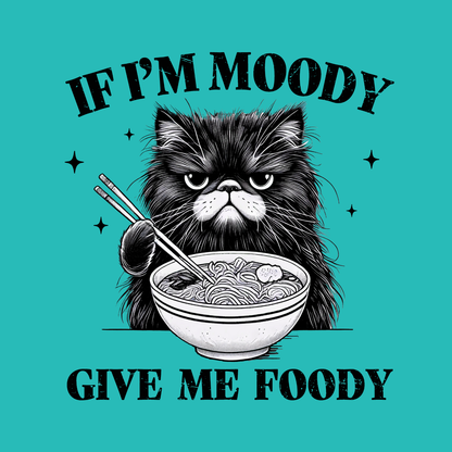 Novelty Fridge Magnet - Illustration of a cat with a bowl of noodles and chopsticks on a teal background with text. "If I'm Moody, Give Me Foody"