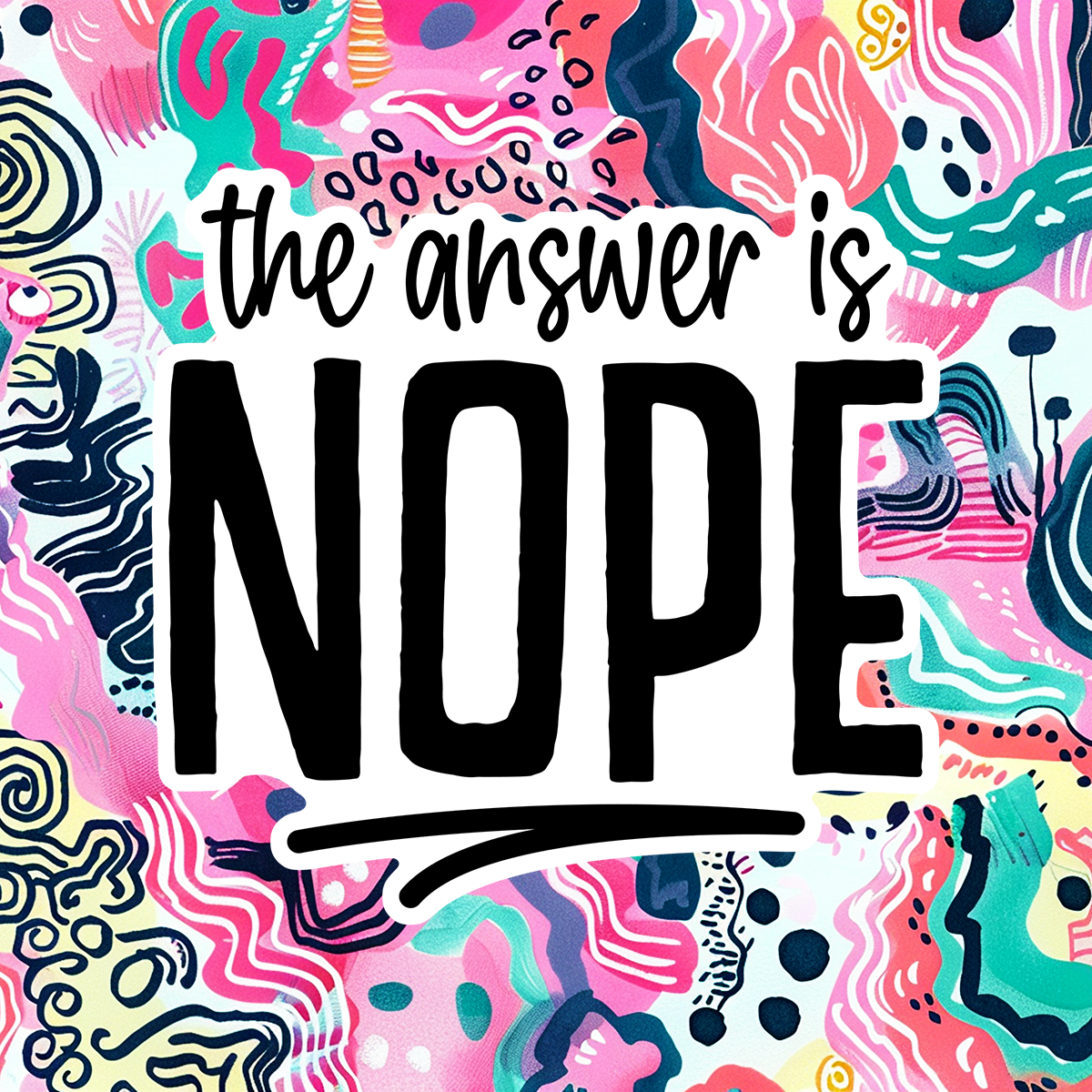 Sarcastic and funny custom fridge magnet with witty quote, pre-designed magnet from SNARK TANK ReadyWhims Collection - The Answer is Nope