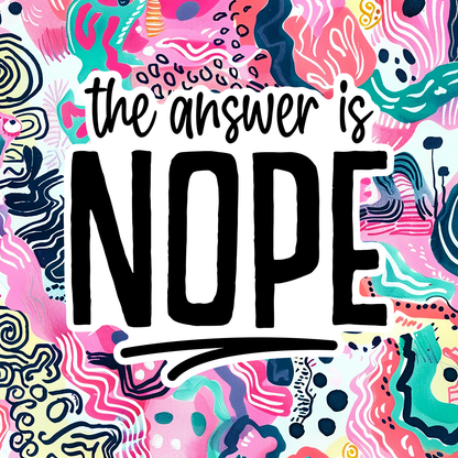 Sarcastic and funny custom fridge magnet with witty quote, pre-designed magnet from SNARK TANK ReadyWhims Collection - The Answer is Nope