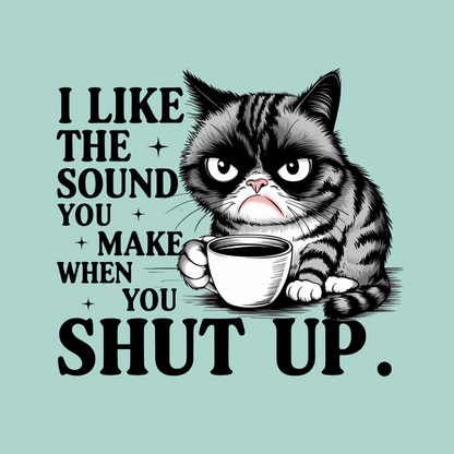 Novelty Fridge Magnet - Cat holding a coffee cup with text on a light blue background "I like the sound you make when you shut up"