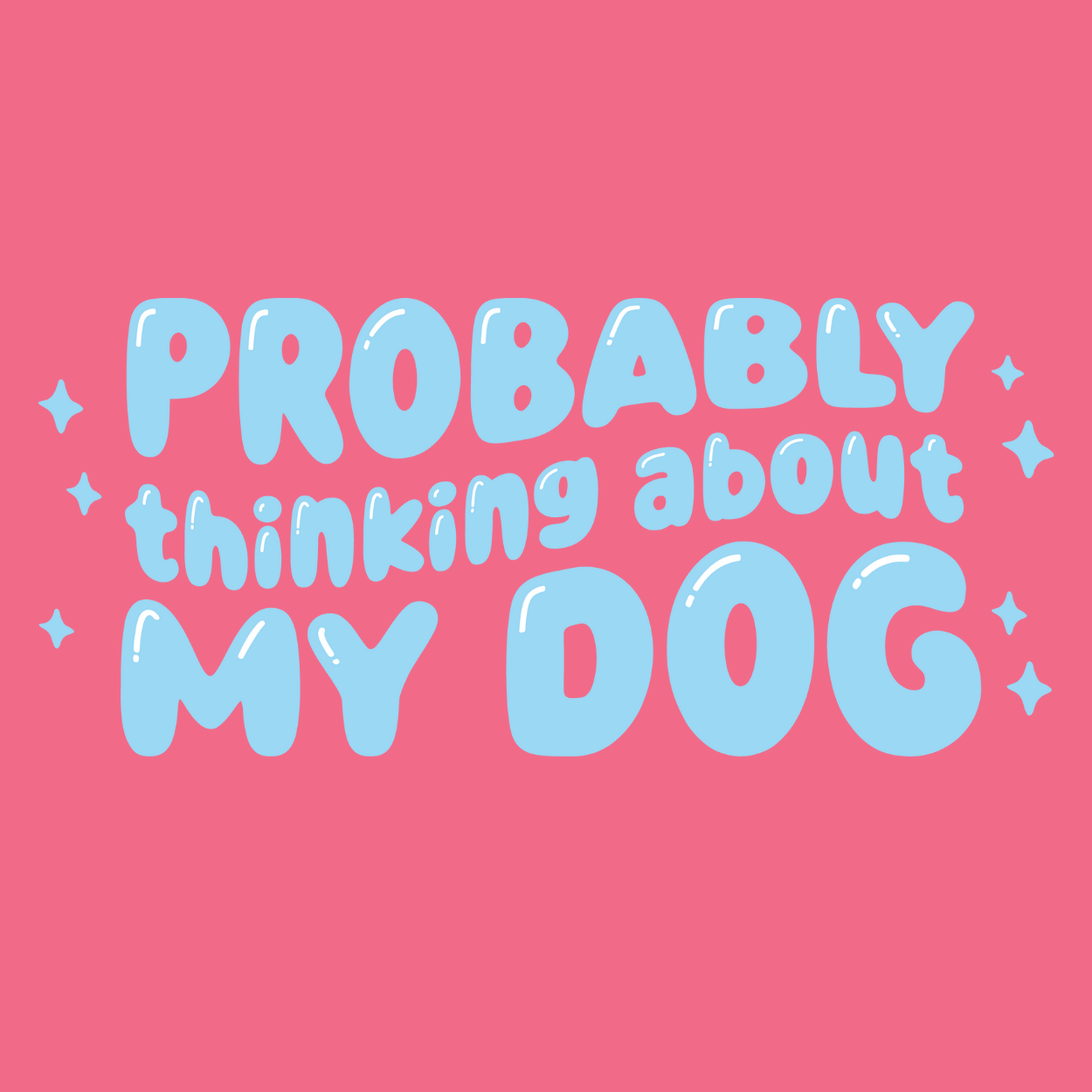 Dog or cat themed humorous novelty, funny fridge magnet. Text 'PROBABLY thinking about MY DOG' in light blue on a pink background. Dog Magnet