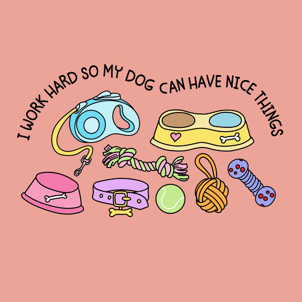 Dog or cat themed humorous novelty, funny fridge magnet. Collection of dog accessories with text on a pink background "I work hard so my dog can have nice things."
