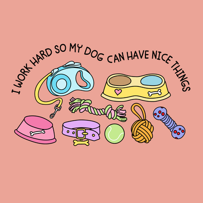 Dog or cat themed humorous novelty, funny fridge magnet. Collection of dog accessories with text on a pink background "I work hard so my dog can have nice things."