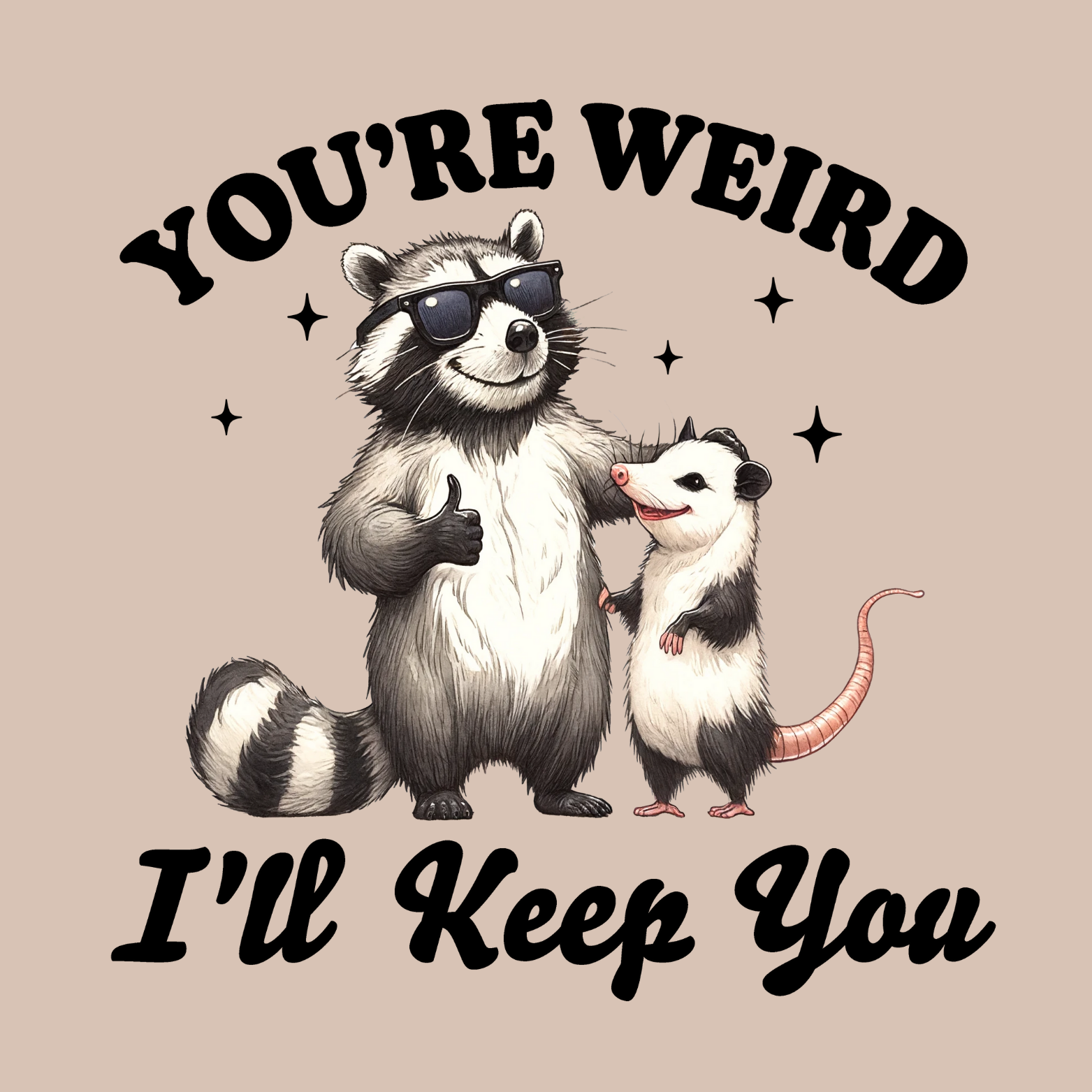 Novelty Fridge Magnet - Cartoon raccoon and opossum with sunglasses on a beige background with text "You're Weird I'll Keep You"