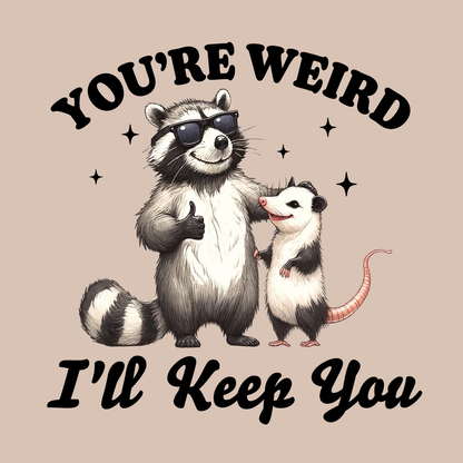 Novelty Fridge Magnet - Cartoon raccoon and opossum with sunglasses on a beige background with text "You're Weird I'll Keep You"